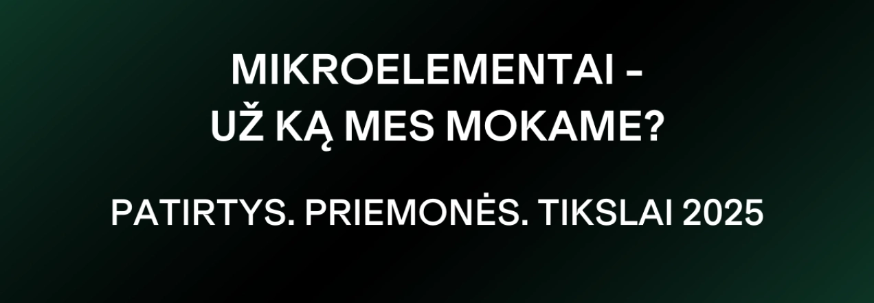 Mikroelementų naudojimas pasėliuose – efektyvesniam augalų augimui ir derliui