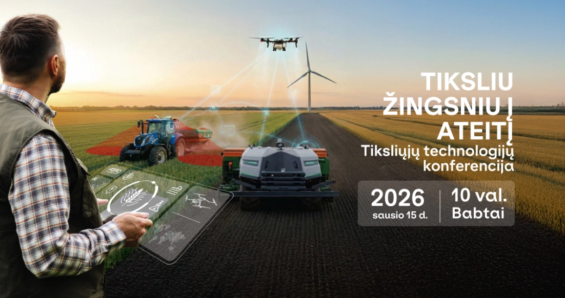 Konferencijos "Tiksliu žingsniu į ateitį" tikslusis ūkininkavimas ir robotika